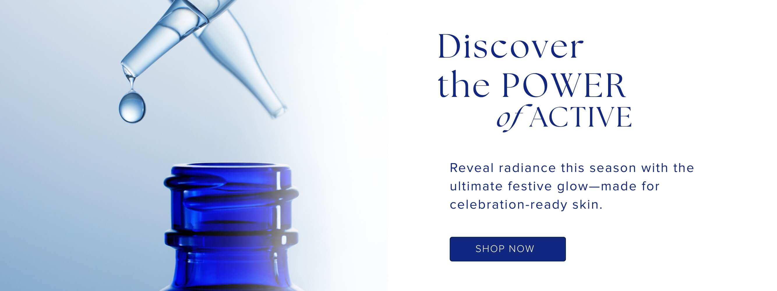 Discover the Power of Active - Radiant,Celebration Ready Skin